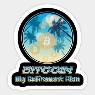 Bitcoin my retirement plan, blockchain, cryptocurrencies Sticker